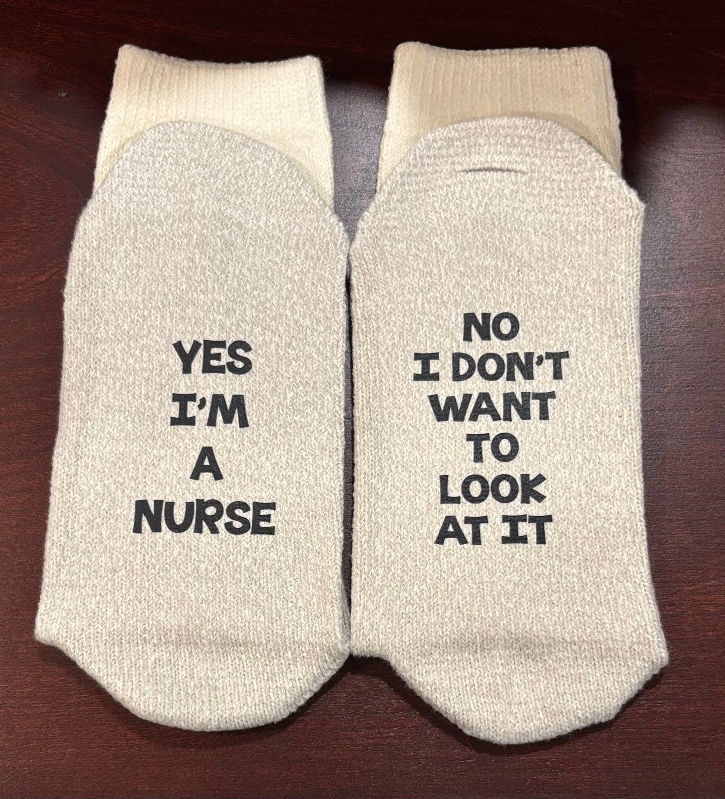 YES IM A NURSE NO I DONT WANT TO LOOK AT IT SUPER SOFT SOCKS